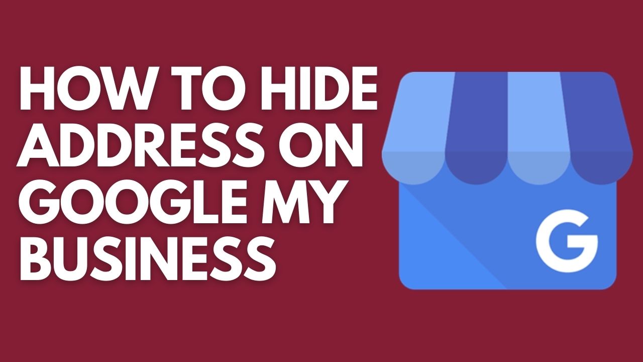How To Hide Address On Google My Business