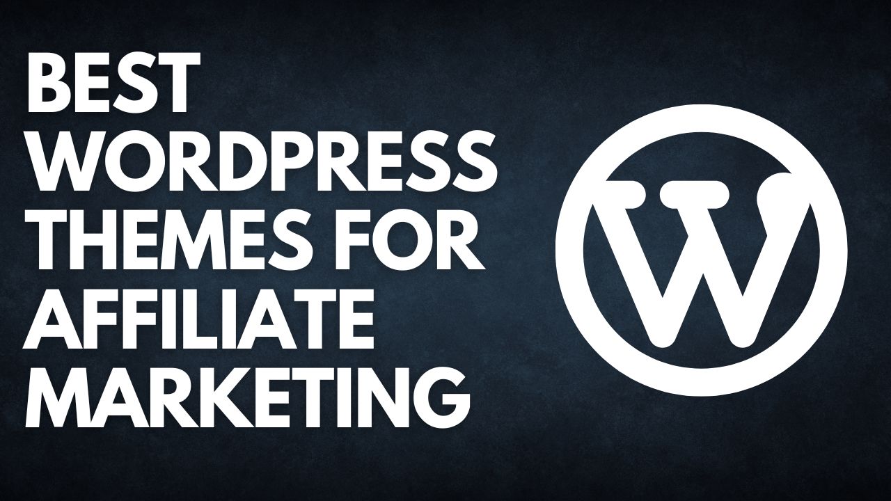 Best WordPress Themes for Affiliate Marketing 2024