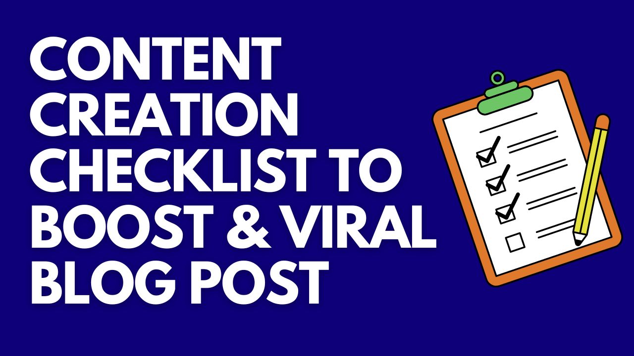Content Creation Checklist To Boost & Viral Blog Post 2024