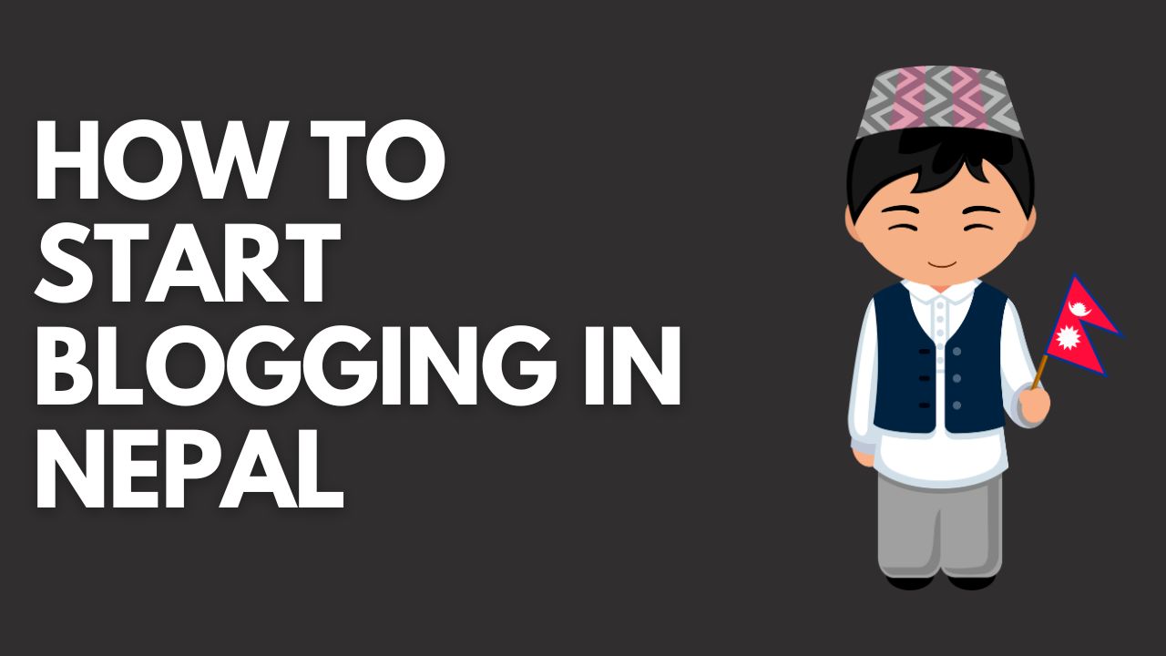 How To Start Blogging in Nepal