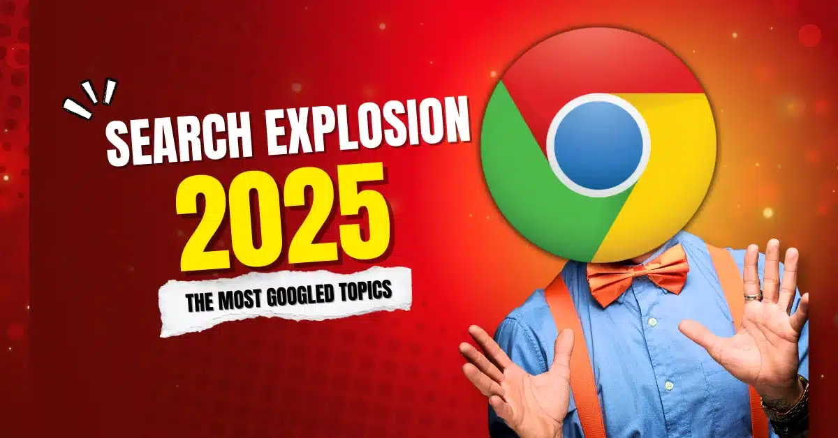 2025 Search Explosion: Most Googled Topics & Industry Trends